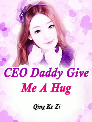 CEO Daddy, Give Me A Hug
